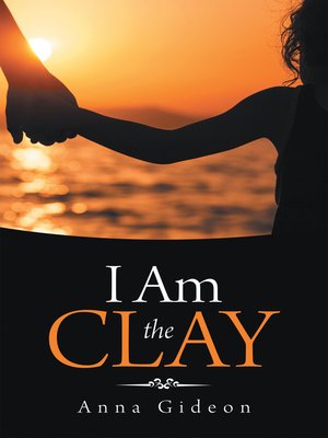 cover image of I Am the Clay